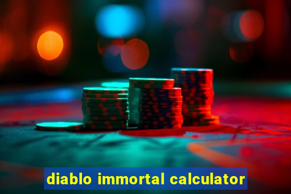 diablo immortal calculator